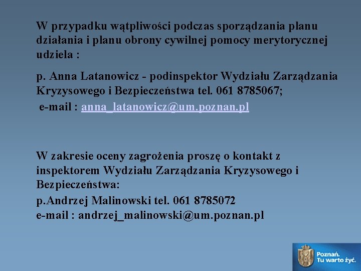 W przypadku wątpliwości podczas sporządzania planu działania i planu obrony cywilnej pomocy merytorycznej udziela