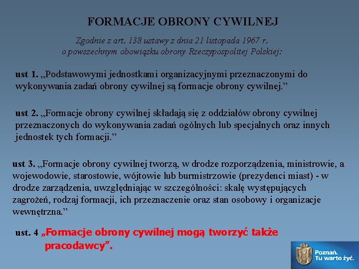 FORMACJE OBRONY CYWILNEJ Zgodnie z art. 138 ustawy z dnia 21 listopada 1967 r.