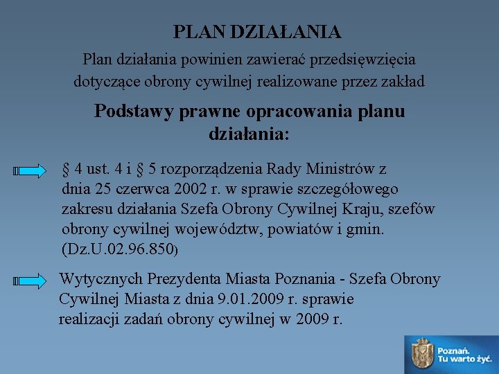 PLAN DZIAŁANIA Plan działania powinien zawierać przedsięwzięcia dotyczące obrony cywilnej realizowane przez zakład Podstawy