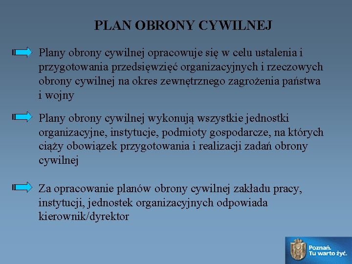 PLAN OBRONY CYWILNEJ Plany obrony cywilnej opracowuje się w celu ustalenia i przygotowania przedsięwzięć