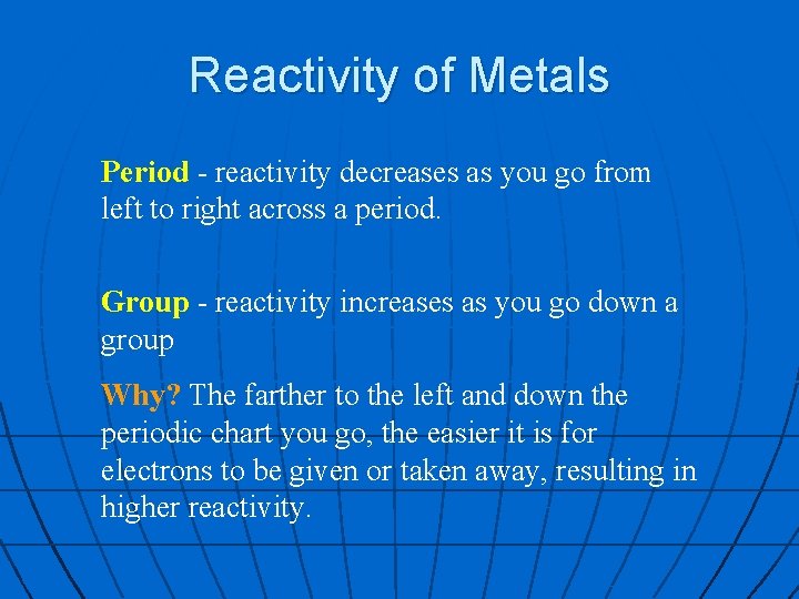 Reactivity of Metals Period - reactivity decreases as you go from left to right