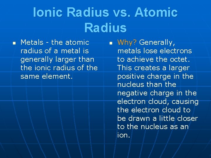 Ionic Radius vs. Atomic Radius n Metals - the atomic radius of a metal