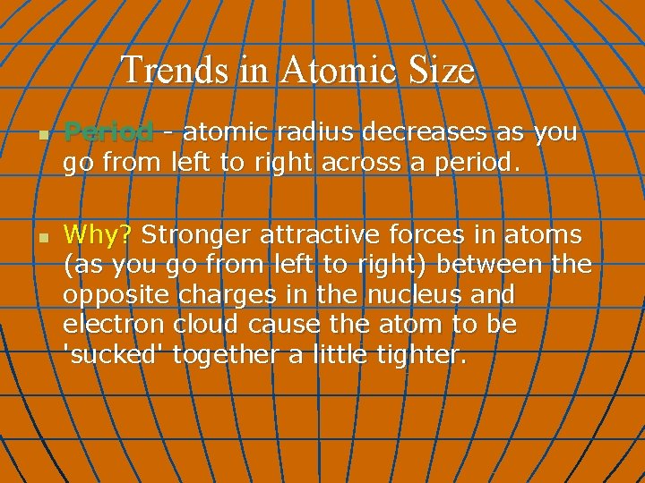 Trends in Atomic Size n Period - atomic radius decreases as you go from