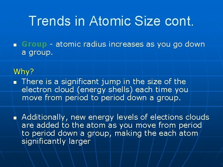 Trends in Atomic Size cont. n Group - atomic radius increases as you go