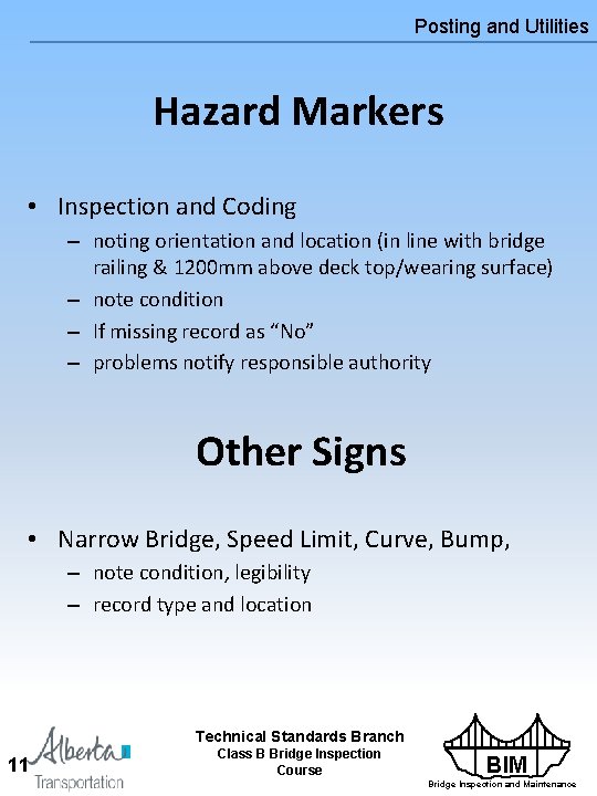 Posting and Utilities Hazard Markers • Inspection and Coding – noting orientation and location Posting and Utilities Hazard Markers • Inspection and Coding – noting orientation and location