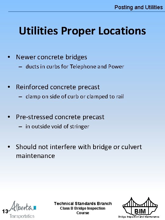 Posting and Utilities Proper Locations • Newer concrete bridges – ducts in curbs for Posting and Utilities Proper Locations • Newer concrete bridges – ducts in curbs for