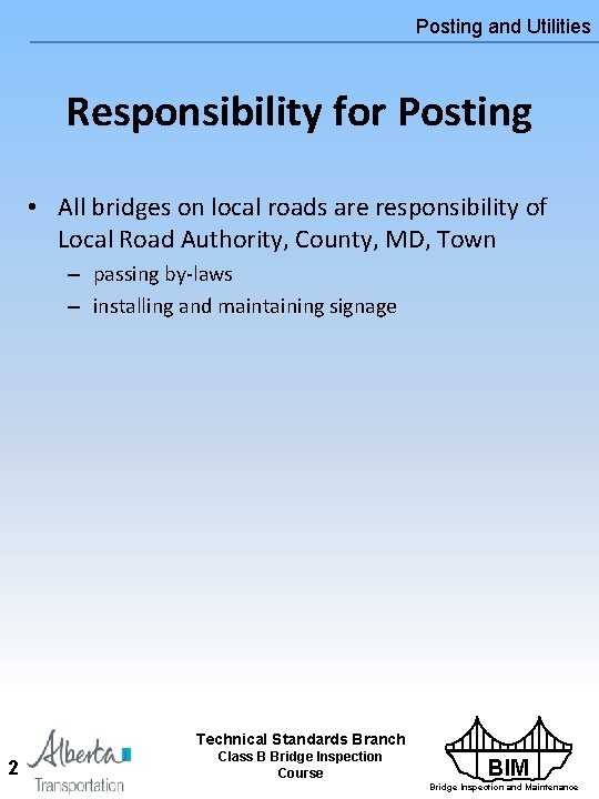 Posting and Utilities Responsibility for Posting • All bridges on local roads are responsibility Posting and Utilities Responsibility for Posting • All bridges on local roads are responsibility