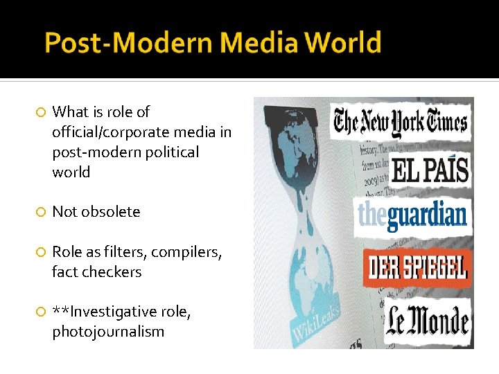  What is role of official/corporate media in post-modern political world Not obsolete Role