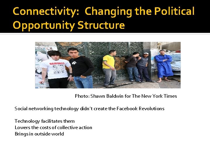 Connectivity: Changing the Political Opportunity Structure Photo: Shawn Baldwin for The New York Times