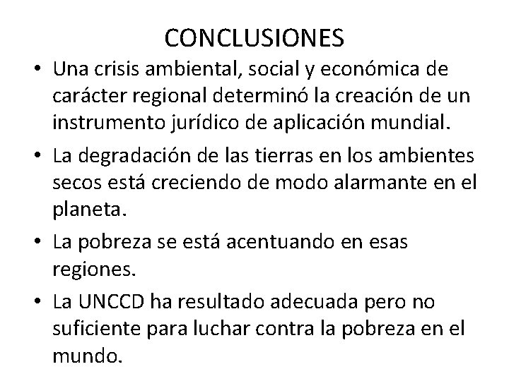 CONCLUSIONES • Una crisis ambiental, social y económica de carácter regional determinó la creación