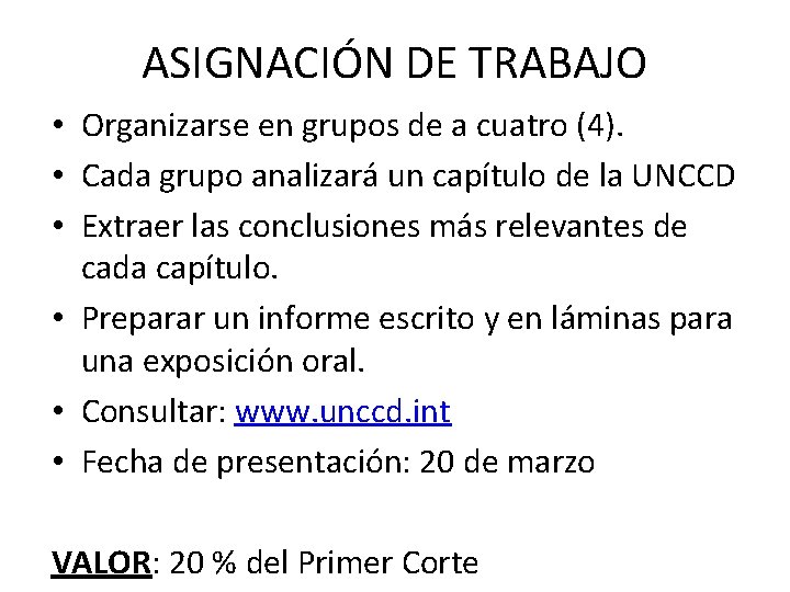 ASIGNACIÓN DE TRABAJO • Organizarse en grupos de a cuatro (4). • Cada grupo