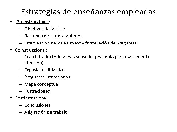 Estrategias de enseñanzas empleadas • Preinstruccional: – Objetivos de la clase – Resumen de