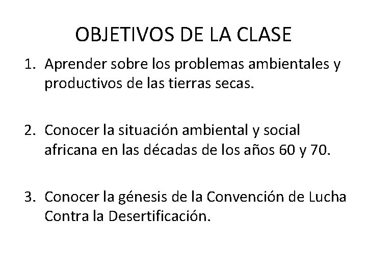 OBJETIVOS DE LA CLASE 1. Aprender sobre los problemas ambientales y productivos de las