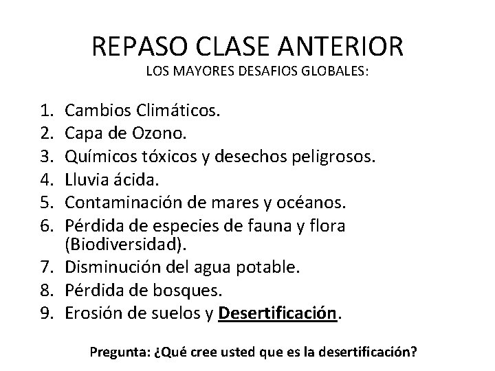 REPASO CLASE ANTERIOR LOS MAYORES DESAFIOS GLOBALES: 1. 2. 3. 4. 5. 6. Cambios