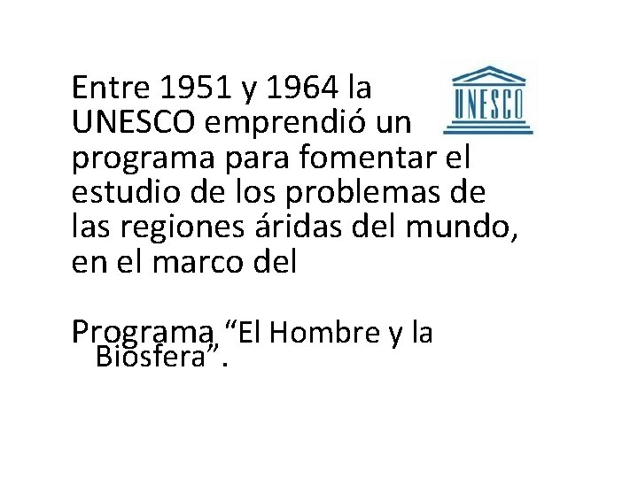 Entre 1951 y 1964 la UNESCO emprendió un programa para fomentar el estudio de