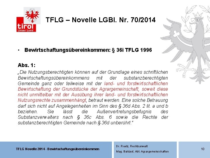 TFLG – Novelle LGBl. Nr. 70/2014 • Bewirtschaftungsübereinkommen: § 36 i TFLG 1996 Abs. TFLG – Novelle LGBl. Nr. 70/2014 • Bewirtschaftungsübereinkommen: § 36 i TFLG 1996 Abs.