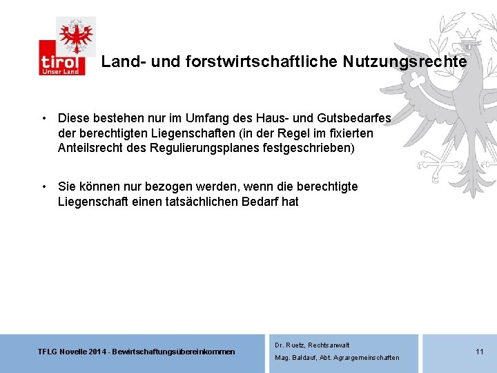 Land- und forstwirtschaftliche Nutzungsrechte • Diese bestehen nur im Umfang des Haus- und Gutsbedarfes Land- und forstwirtschaftliche Nutzungsrechte • Diese bestehen nur im Umfang des Haus- und Gutsbedarfes