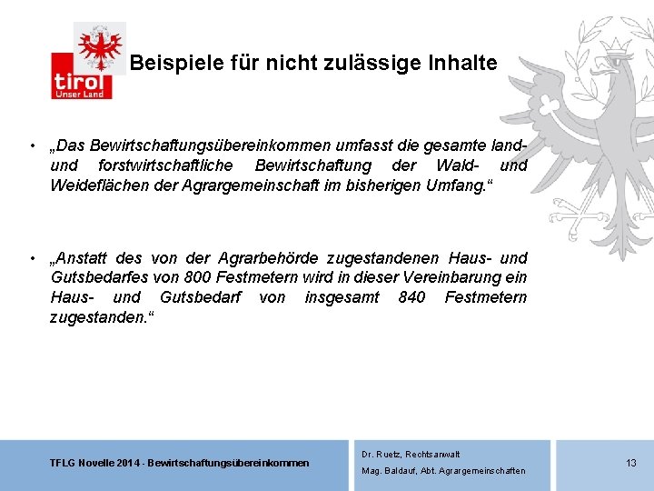 Beispiele für nicht zulässige Inhalte • „Das Bewirtschaftungsübereinkommen umfasst die gesamte landund forstwirtschaftliche Bewirtschaftung Beispiele für nicht zulässige Inhalte • „Das Bewirtschaftungsübereinkommen umfasst die gesamte landund forstwirtschaftliche Bewirtschaftung