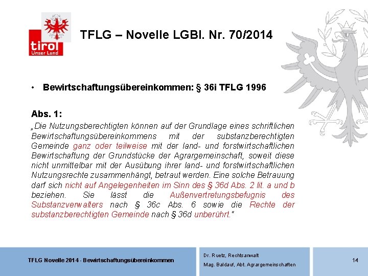 TFLG – Novelle LGBl. Nr. 70/2014 • Bewirtschaftungsübereinkommen: § 36 i TFLG 1996 Abs. TFLG – Novelle LGBl. Nr. 70/2014 • Bewirtschaftungsübereinkommen: § 36 i TFLG 1996 Abs.