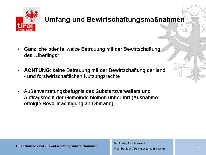 Umfang und Bewirtschaftungsmaßnahmen • Gänzliche oder teilweise Betrauung mit der Bewirtschaftung des „Überlings“ • Umfang und Bewirtschaftungsmaßnahmen • Gänzliche oder teilweise Betrauung mit der Bewirtschaftung des „Überlings“ •