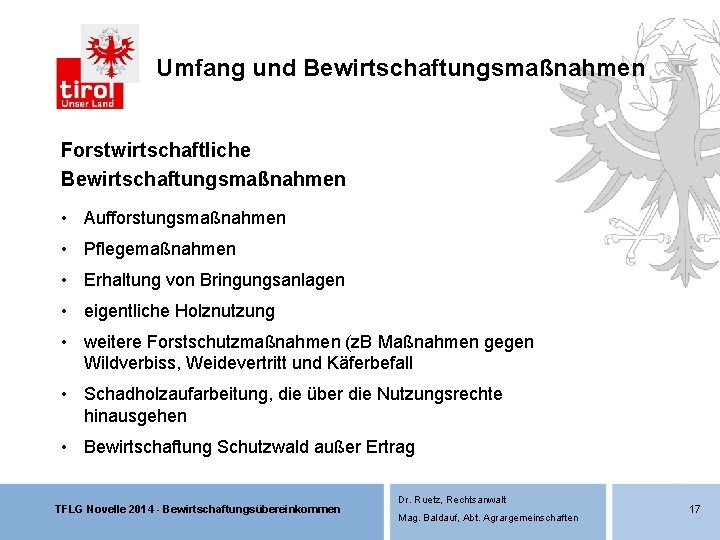 Umfang und Bewirtschaftungsmaßnahmen Forstwirtschaftliche Bewirtschaftungsmaßnahmen • Aufforstungsmaßnahmen • Pflegemaßnahmen • Erhaltung von Bringungsanlagen • Umfang und Bewirtschaftungsmaßnahmen Forstwirtschaftliche Bewirtschaftungsmaßnahmen • Aufforstungsmaßnahmen • Pflegemaßnahmen • Erhaltung von Bringungsanlagen •