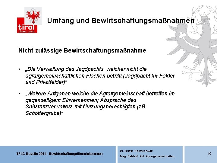 Umfang und Bewirtschaftungsmaßnahmen Nicht zulässige Bewirtschaftungsmaßnahme • „Die Verwaltung des Jagdpachts, welcher nicht die Umfang und Bewirtschaftungsmaßnahmen Nicht zulässige Bewirtschaftungsmaßnahme • „Die Verwaltung des Jagdpachts, welcher nicht die