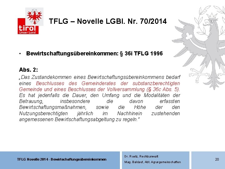 TFLG – Novelle LGBl. Nr. 70/2014 • Bewirtschaftungsübereinkommen: § 36 i TFLG 1996 Abs. TFLG – Novelle LGBl. Nr. 70/2014 • Bewirtschaftungsübereinkommen: § 36 i TFLG 1996 Abs.