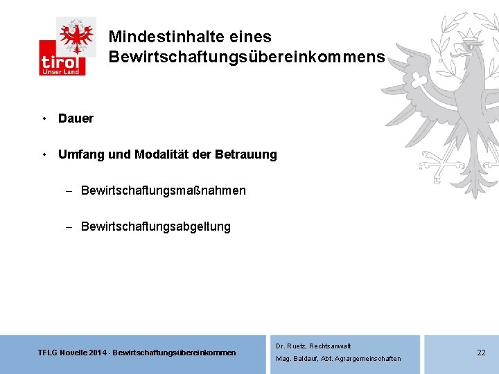 Mindestinhalte eines Bewirtschaftungsübereinkommens • Dauer • Umfang und Modalität der Betrauung - Bewirtschaftungsmaßnahmen - Mindestinhalte eines Bewirtschaftungsübereinkommens • Dauer • Umfang und Modalität der Betrauung - Bewirtschaftungsmaßnahmen -