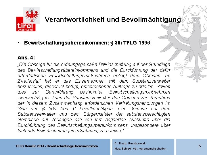 Verantwortlichkeit und Bevollmächtigung • Bewirtschaftungsübereinkommen: § 36 i TFLG 1996 Abs. 4: „Die Obsorge Verantwortlichkeit und Bevollmächtigung • Bewirtschaftungsübereinkommen: § 36 i TFLG 1996 Abs. 4: „Die Obsorge
