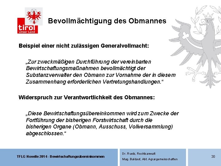 Bevollmächtigung des Obmannes Beispiel einer nicht zulässigen Generalvollmacht: „Zur zweckmäßigen Durchführung der vereinbarten Bewirtschaftungsmaßnahmen Bevollmächtigung des Obmannes Beispiel einer nicht zulässigen Generalvollmacht: „Zur zweckmäßigen Durchführung der vereinbarten Bewirtschaftungsmaßnahmen