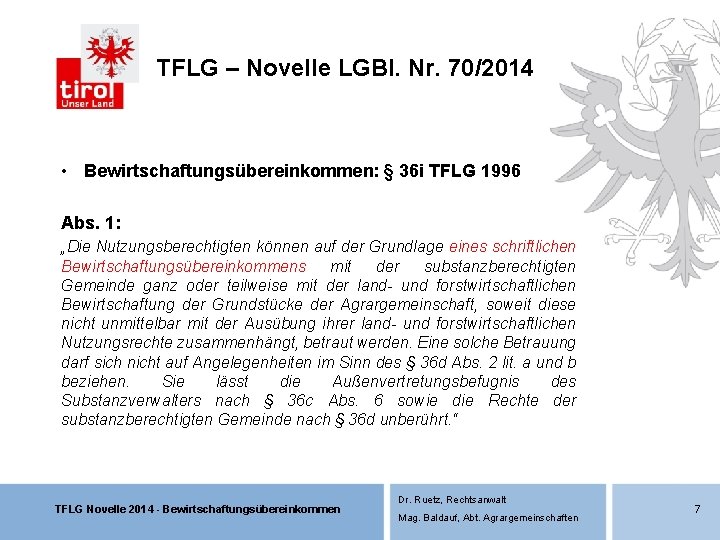 TFLG – Novelle LGBl. Nr. 70/2014 • Bewirtschaftungsübereinkommen: § 36 i TFLG 1996 Abs. TFLG – Novelle LGBl. Nr. 70/2014 • Bewirtschaftungsübereinkommen: § 36 i TFLG 1996 Abs.