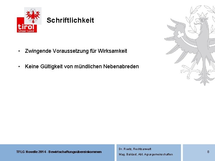 Schriftlichkeit • Zwingende Voraussetzung für Wirksamkeit • Keine Gültigkeit von mündlichen Nebenabreden TFLG Novelle Schriftlichkeit • Zwingende Voraussetzung für Wirksamkeit • Keine Gültigkeit von mündlichen Nebenabreden TFLG Novelle