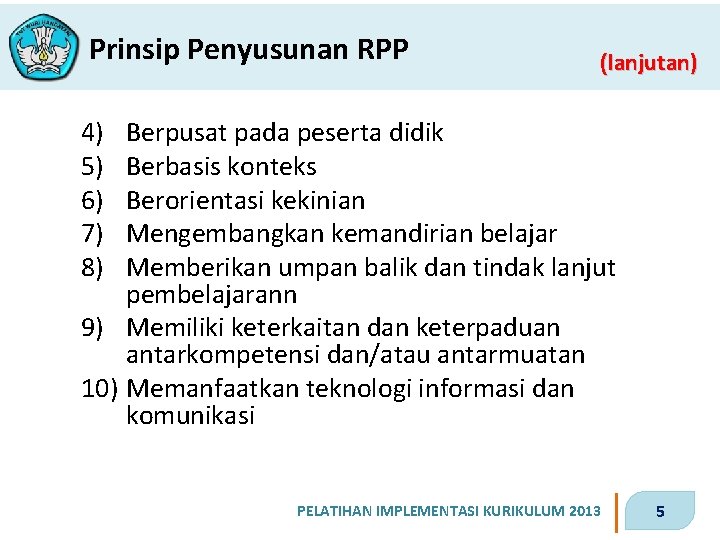 Prinsip Penyusunan RPP (lanjutan) 4) 5) 6) 7) 8) Berpusat pada peserta didik Berbasis