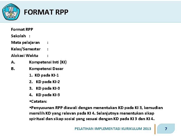 FORMAT RPP Format RPP Sekolah : Mata pelajaran : Kelas/Semester : Alokasi Waktu :