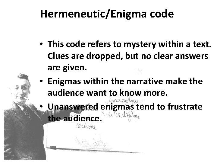 Hermeneutic/Enigma code • This code refers to mystery within a text. Clues are dropped,
