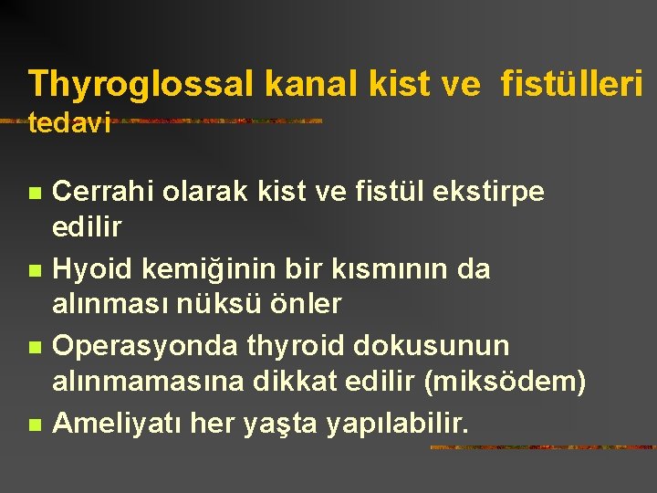 Thyroglossal kanal kist ve fistülleri tedavi n n Cerrahi olarak kist ve fistül ekstirpe