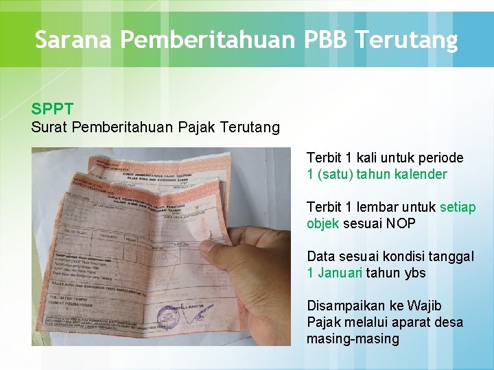 Sarana Pemberitahuan PBB Terutang SPPT Surat Pemberitahuan Pajak Terutang Terbit 1 kali untuk periode