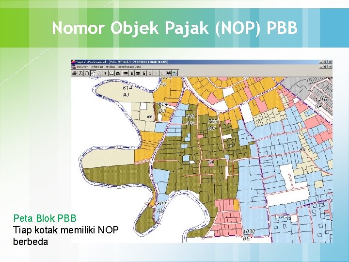Nomor Objek Pajak (NOP) PBB Peta Blok PBB Tiap kotak memiliki NOP berbeda 