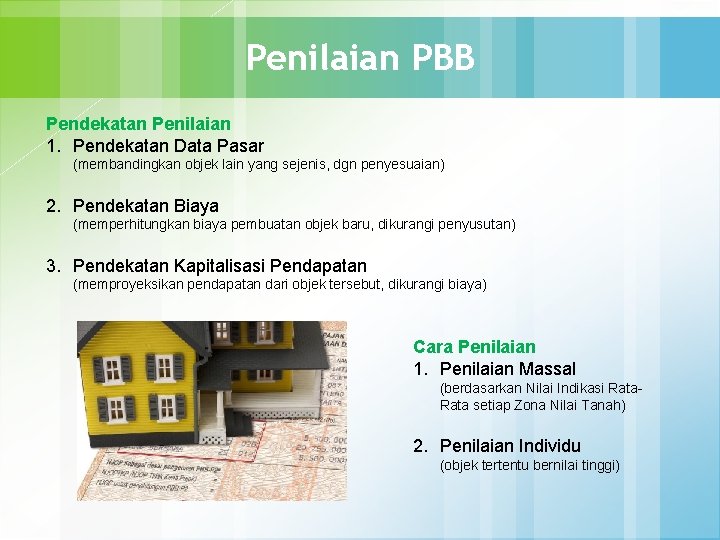 Penilaian PBB Pendekatan Penilaian 1. Pendekatan Data Pasar (membandingkan objek lain yang sejenis, dgn