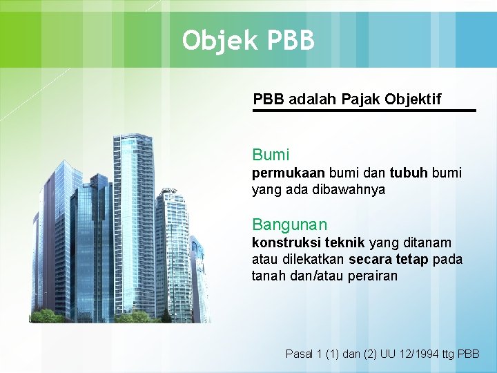 Objek PBB adalah Pajak Objektif Bumi permukaan bumi dan tubuh bumi yang ada dibawahnya