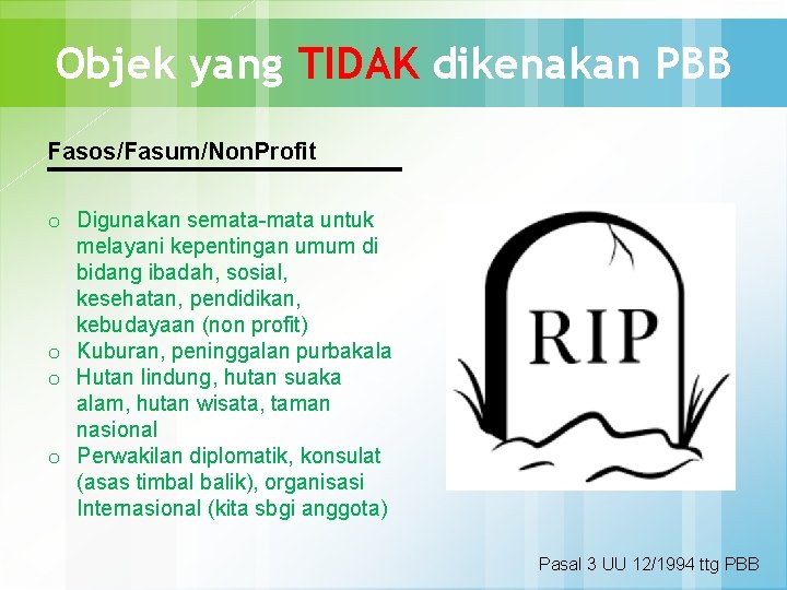 Objek yang TIDAK dikenakan PBB Fasos/Fasum/Non. Profit o Digunakan semata-mata untuk melayani kepentingan umum