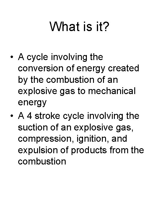 What is it? • A cycle involving the conversion of energy created by the