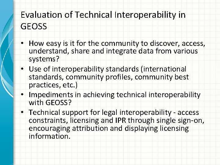 Evaluation of Technical Interoperability in GEOSS • How easy is it for the community