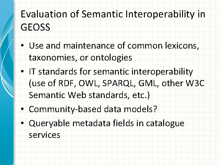Evaluation of Semantic Interoperability in GEOSS • Use and maintenance of common lexicons, taxonomies,