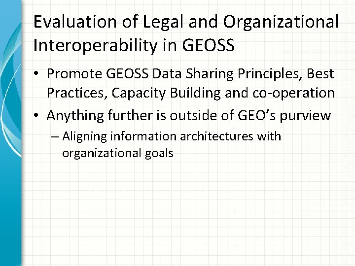 Evaluation of Legal and Organizational Interoperability in GEOSS • Promote GEOSS Data Sharing Principles,