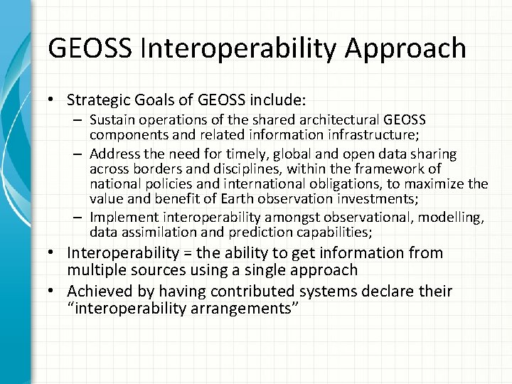 GEOSS Interoperability Approach • Strategic Goals of GEOSS include: – Sustain operations of the