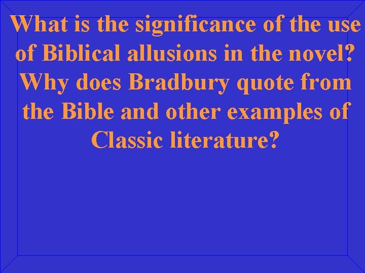 What is the significance of the use of Biblical allusions in the novel? Why