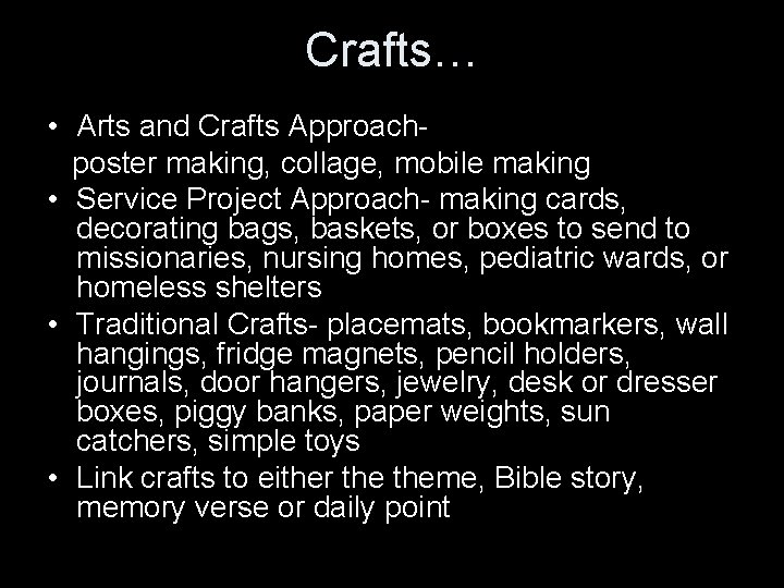 Crafts… • Arts and Crafts Approachposter making, collage, mobile making • Service Project Approach-