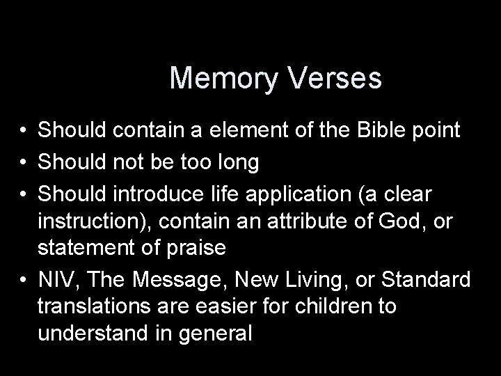 Memory Verses • Should contain a element of the Bible point • Should not