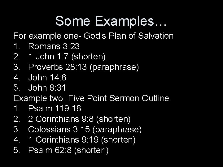 Some Examples… For example one- God’s Plan of Salvation 1. Romans 3: 23 2.